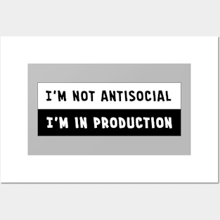 I'm Not Antisocial. I'm in Production. Posters and Art